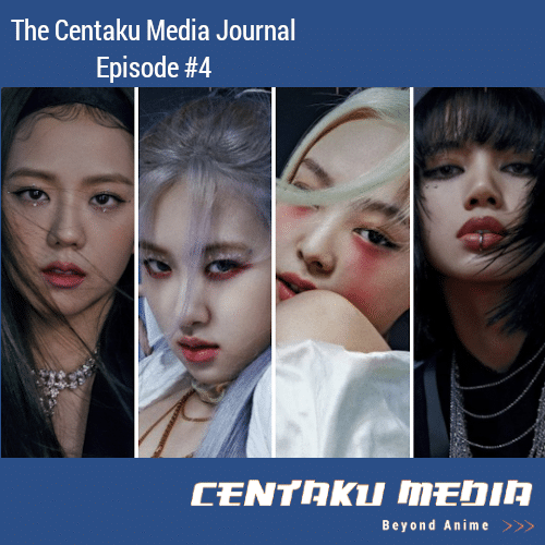 You are currently viewing Centaku Media Journal: Episode #04