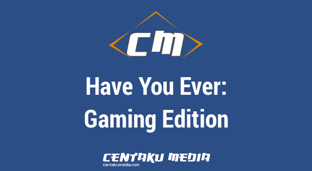 Read more about the article “Have You Ever?” Gaming Edition