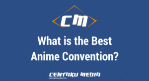 Read more about the article What is the Best Anime Convention?