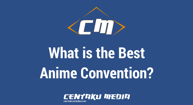 You are currently viewing What is the Best Anime Convention?