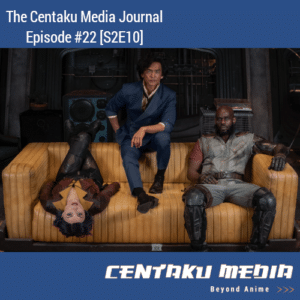 Read more about the article Centaku Media Journal: Episode #22