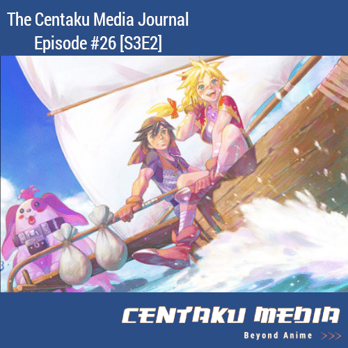 You are currently viewing Centaku Media Journal: Episode #26 [S3E2]