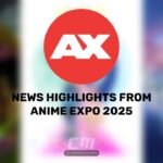 Anime Expo 2025: Top 3 News Highlights